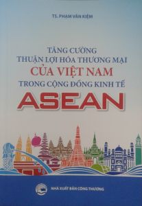 Tăng cường thuận lợi hóa thương mại của Việt Nam trong cộng đồng kinh tế  ASEAN