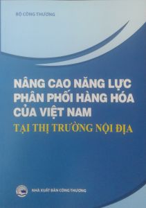 Nâng cao năng lực phân phối hàng hóa của Việt Nam tại thị trường nội địa